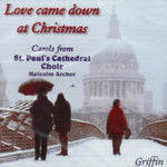 the album cover for St Paul's Cathedral Choir - Love Came Down Christmas: Carols St Paul Cathedral