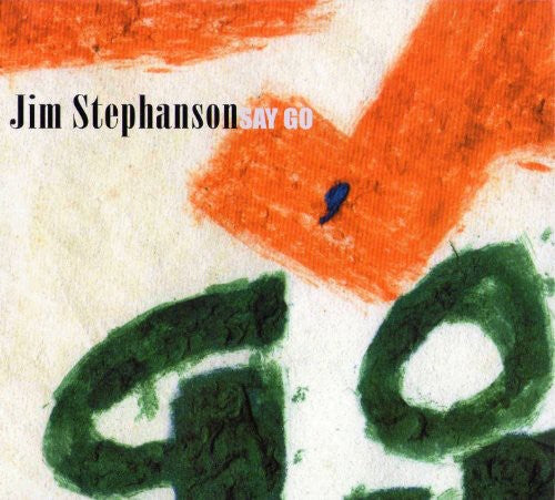 the album cover for Jim Stephanson - Say Go