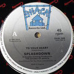 Splashdown (3) : To Your Heart (12")