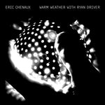 the album cover for Eric Chenaux - Warm Weather With Ryan Driver