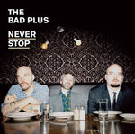 The Bad Plus - Nunca pares (CD)