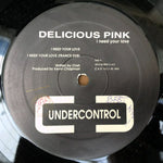 Delicious Pink : I Need Your Love (12")