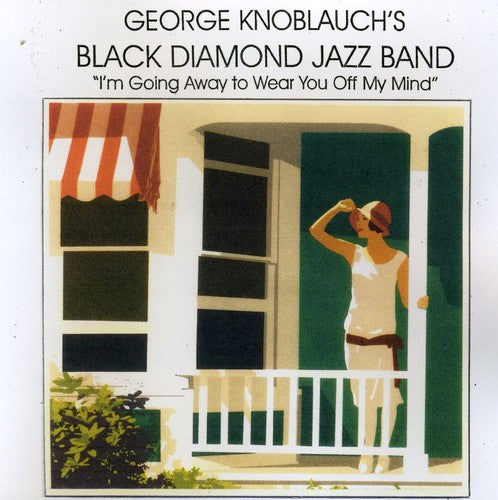 the album cover for George Knoblauch Black Diamond Jazz Band - Im Going Away to Wear You Off My Mind