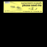 Sunscreem Vs Push : Please Save Me (12")