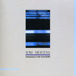 the album cover for Wim Mertens - Struggle For Pleasure [Import]
