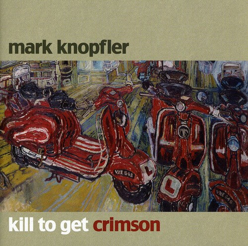 the album cover for Mark Knopfler - Kill To Get Crimson' [Import]