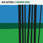 the album cover for Eux Autres - Broken Bow