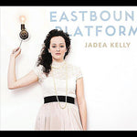 the album cover for Jadea Kelly - Eastbound Platform