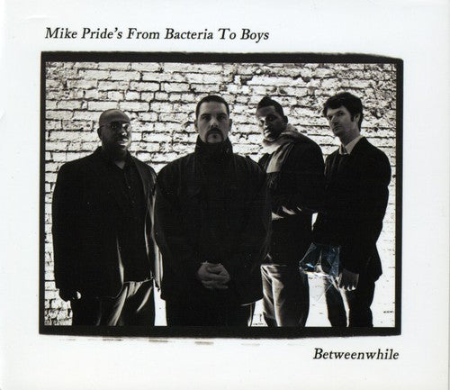 the album cover for Mike Pride's From Bacteria To Boys - Between While