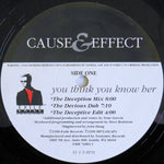 Cause & Effect : You Think You Know Her (12", Single)