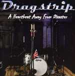 the album cover for Dragstrip - Heartbeat Away from Disaster