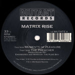 Matrix Rise : The Preacher / Moments Of Pleasure (12")