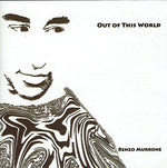 the album cover for Renzo Murrone - Out Of This World [Import]