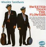 The Stanley Brothers - Sweeter Than the Flowers (CD)