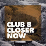 the album cover for Club 8 - Closer Now [Limited Edition] [Single]