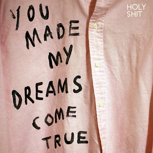 Holy Shit - You Made My Dreams Come True (Vinyl)
