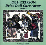 the album cover for Joe Hickerson - Drive Dull Care Away, Vol. 1