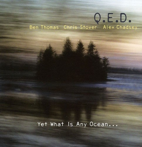 the album cover for Qed - Yet What Is Any Ocean