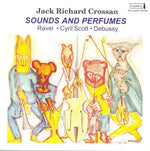 the album cover for Jack Richard Crossan - Sounds & Perfumes
