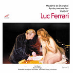 the album cover for Luc Ferrari - Madame de Shanghai / Visage 2 / Apres Presque Rien