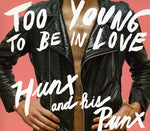 Hunx & His Punx - Too Young To Be In Love (CD)