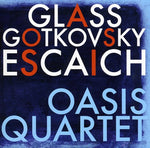 the album cover for Oasis Quartet - Oasis Quartet Plays Glass Gotkovsky Escaich