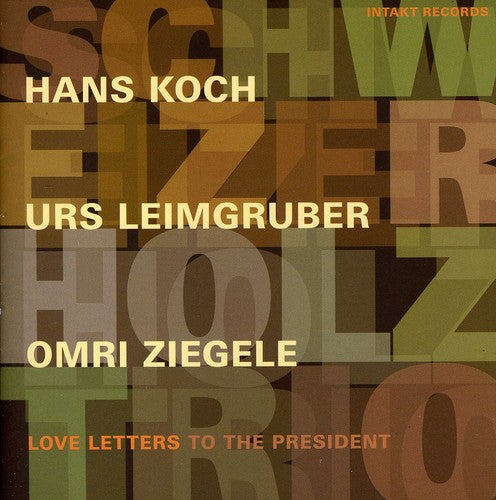 the album cover for Schweizer Holz Trio - Love Letter To The President [Import]