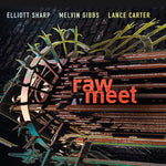 the album cover for Elliott Sharp - Raw Meet [Import]