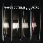 the album cover for Woody Guthrie - The Live Wire