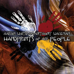 the album cover for Aaron White & Anthony Wakeman - Handprints of Our People