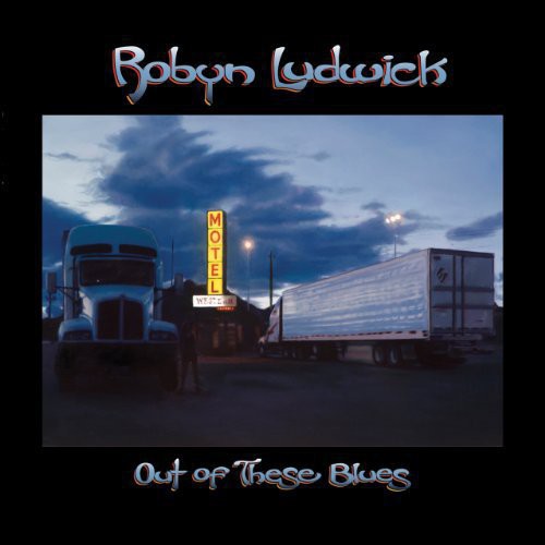 the album cover for Robyn Ludwick - Out of These Blues