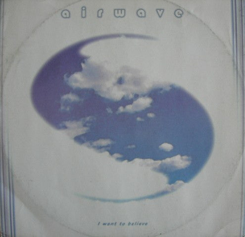 Airwave : I Want To Believe (12")