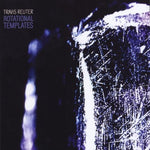 the album cover for Travis Reuter - Rotational Templates