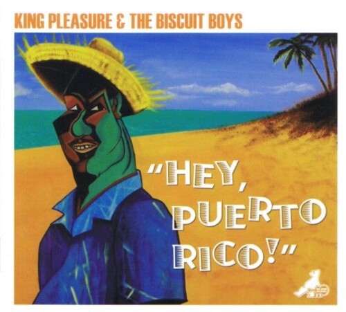 [PRE-ORDER] King Pleasure & The Biscuit Boys - Hey Puerto Rico (CD)