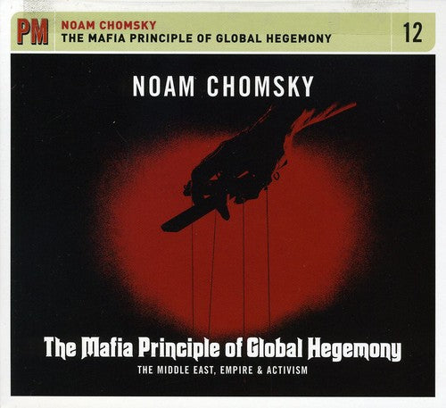 the album cover for Noam Chomsky - The Mafia Principle Of Global Hegemony: The Middle East, Empire, andActivism
