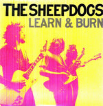 the album cover for The Sheepdogs - Learn & Burn (Vinyl) [Import]