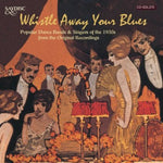 the album cover for Whistle Away Your Blues - Whistle Away Your Blues / Various