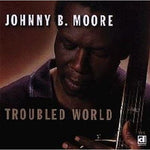 Johnny B. Moore - Un mundo en problemas (CD)