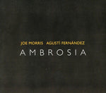 the album cover for Joe Morris /Fernandezgust - Ambrosia