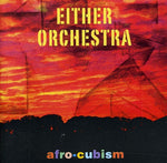 the album cover for Either Orchestra - Afro-Cubism (Uk)