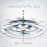 the album cover for Jem Warren - Lifeblood to My Soul