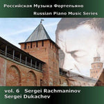the album cover for Sergei Dukachev - Russian Piano Music 6: Rachmaninoff