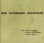 the album cover for Trygger/Hallonsten/Berke - Den Tatuerade Reportern