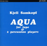 the album cover for Kjell Samkopf - Aqua for Tape & 2 Percussion Players