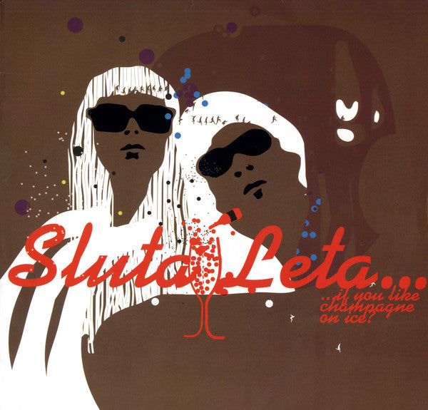 Sluta Leta : ...If You Like Champagne On Ice? (12")