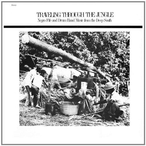 Various Artists - Traveling Through The Jungle, Fife and Drum Bands From The Deep South (Vinyl)