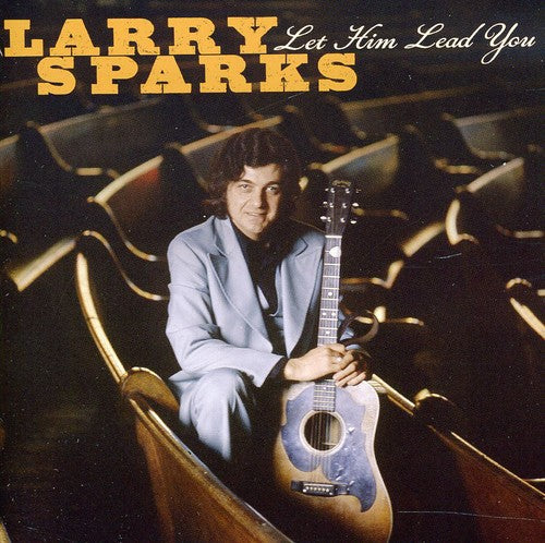 Larry Sparks - Let Him Lead You (CD)