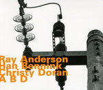 the album cover for Ray Anderson - A B D [Import]