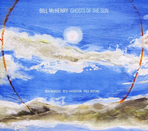the album cover for Bill Mchenry - Ghosts of the Sun
