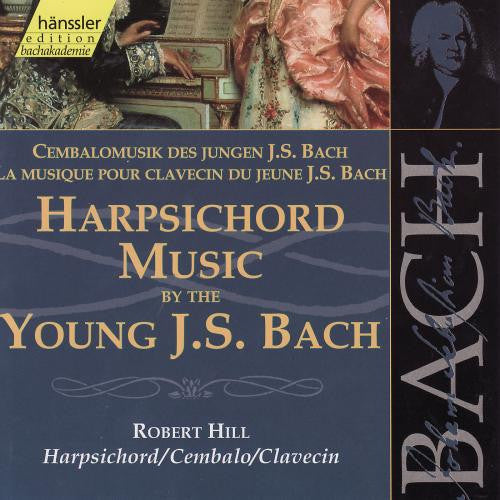Johann Sebastian Bach - Robert Hill (9) : Harpsichord Music By The Young J.S. Bach (CD, Album)